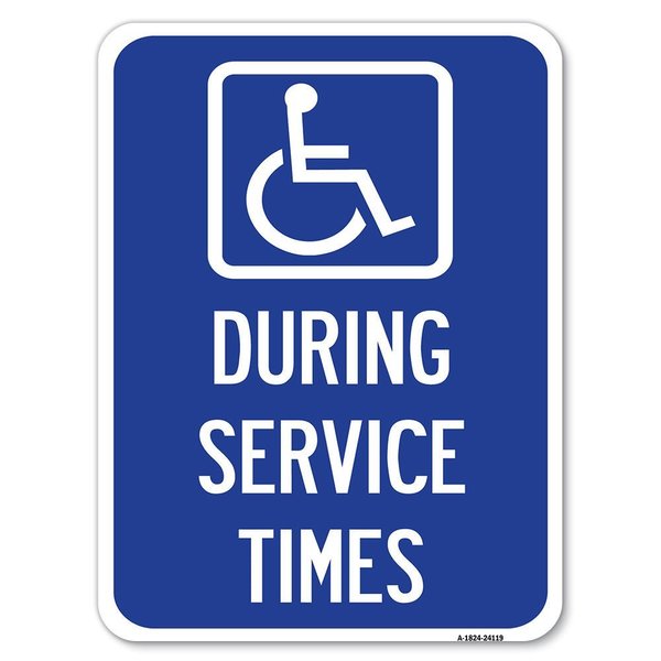 Signmission During Service Times W/ Graphic Heavy-Gauge Alum Rust Proof Parking Sign, 18" x 24", A-1824-24119 A-1824-24119